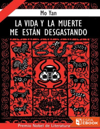 Mo Yan — La Vida Y La Muerte Me Están Desgastando