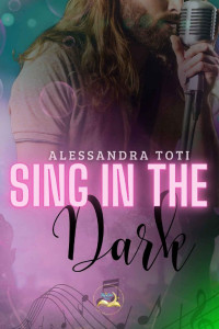 Alessandra Toti — Sing in the Dark (MoonStar Edizioni) (Italian Edition)