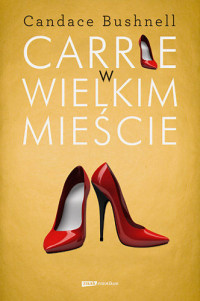 Candace Bushnell — Carrie w wielkim mieście