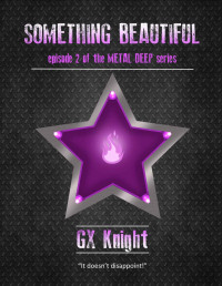 G. X. Knight — Metal Deep 2: Something Beautiful