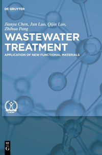 Jianyu Chen, Jun Luo, Qijin Luo, Zhihua Pang — Wastewater Treatment: Application of New Functional Materials