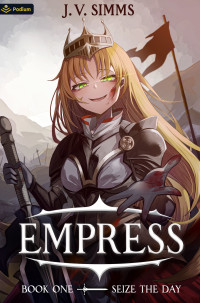 J. V. Simms — Seize the Day: A World Conquest Isekai