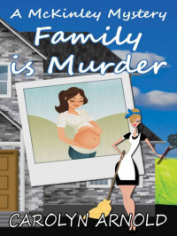 Carolyn Arnold [Arnold, Carolyn] — Family is Murder (McKinley Mysteries, #05)