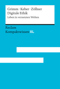 Grimm;Keber;Zöllner — Digitale Ethik. Leben in vernetzten Welten. Kompaktwissen XL