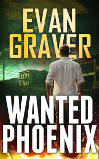 Evan Graver — Wanted Phoenix (The John Phoenix Thrillers Book 3)