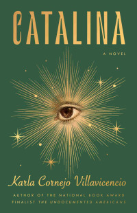 Karla Cornejo Villavicencio — Catalina: A Novel