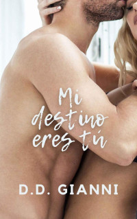 D.D. Gianni — Mi destino eres tú (Spanish Edition)