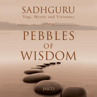 Sadhguru — Pebbles Of Wisdom