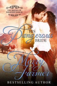 Merry Farmer — His Dangerous Bride (The Brides of Paradise Ranch - Spicy Version Book 2)