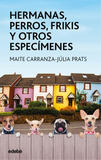 Maite Carranza — HERMANAS, PERROS, FRIKIS