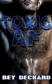 Bey Deckard — Toxic AF (MM)