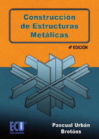 Pascual Urbán Brotons — Construcción de estructuras metálicas, 4ta Edición
