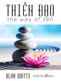 Alan Watts & Hà Phi Phi (dịch) — Thiền Đạo - The Way of Zen