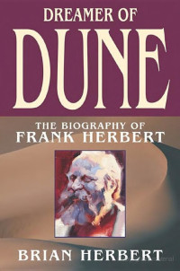 Brian Herbert. — Dreamer of Dune: The Biography of Frank Herbert.