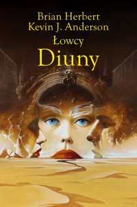 Brian Herbert, Kevin J. Anderson — 16. Łowcy Diuny