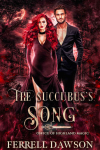 Ferrell Dawson — The Succubus's Song: A Paranormal Academia Romance