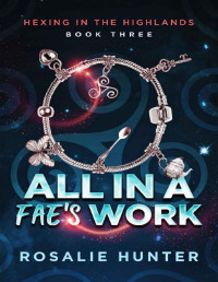 Rosalie Hunter — All in a Fae's Work (Hexing in The Highlands 3)