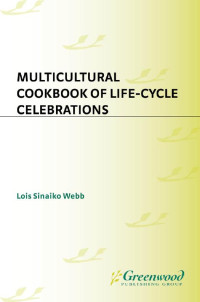 Lois Sinaiko Webb — Multicultural cookbook of life-cycle celebrations