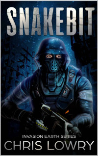 Chris Lowry — Snakebit - a military science fiction adventure: Invasion Earth book 8
