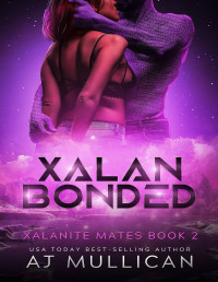 AJ Mullican — Xalan Bonded: Xalanite Mates Book 2