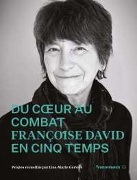 Lisa-Marie Gervais — Du cœur au combat : Françoise David en cinq temps