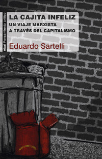 Sartelli, Eduardo; — La cajita infeliz (The Unhappy Meal)