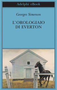 Simenon Georges [Georges, Simenon] — L'Orologiaio Di Everton