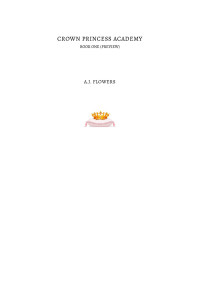 A.J. Flowers — Crown Princess Academy: Book One