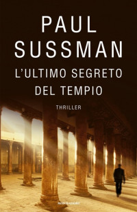Paul Sussman [Sussman, Paul] — L'ultimo segreto del tempio