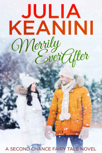 Julia Keanini — Merrily Ever After (Second Chance Fairy Tale Book 1)