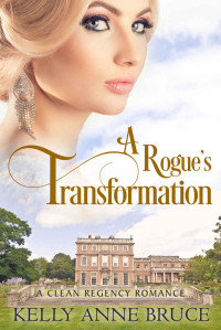 Kelly Anne Bruce — A Rogue's Transformation