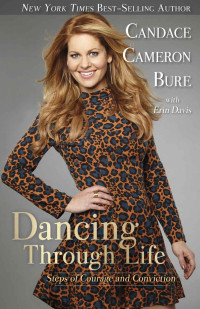 Bure, Candace Cameron & Davis, Erin — Dancing Through Life