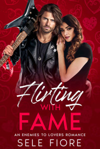 Sele Fiore — Flirting with Fame: An Enemies to Lovers Romance