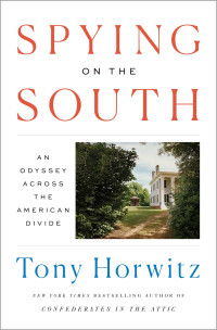 Tony Horwitz — Spying on the South: An Odyssey Across the American Divide