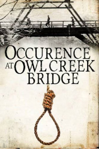 Ambrose Bierce — An Occurrence at Owl Creek Bridge