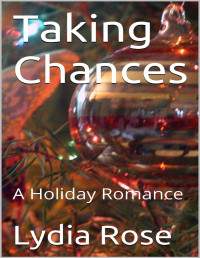 Lydia Rose — Taking Chances: A Holiday Romance