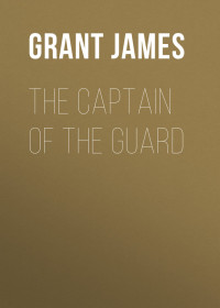 James Grant — The Captain of the Guard