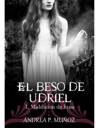 Andrea P. Muñoz — El beso de Udriel