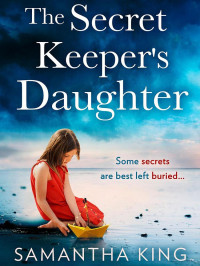 Samantha King — The Secret Keeper's Daughter