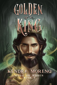 Kendra Moreno — Golden as a King