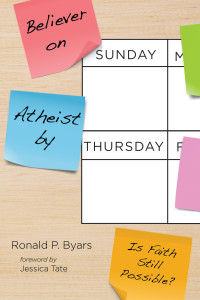 Ronald P. Byars; — Believer on Sunday, Atheist by Thursday