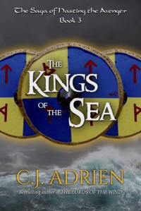 C.J. Adrien — The Kings of the Sea (The Saga of Hasting the Avenger Book 3)