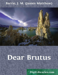 J. M. Barrie — Dear Brutus
