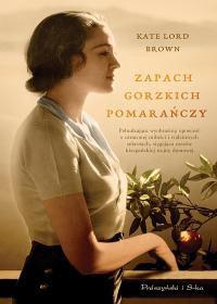 Kate Lord Brown — Zapach gorzkich pomarańczy