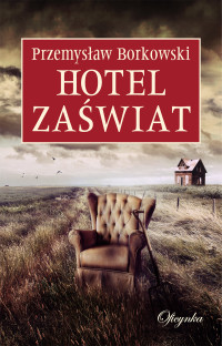 Przemysław Borkowski — Hotel Zaświat
