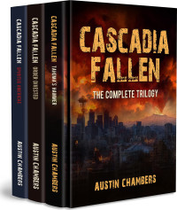 Austin Chambers — Cascadia Fallen: The Complete Trilogy