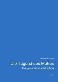 Andreas Fritzsche; — Die Tugend des Maes