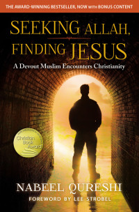 Nabeel Qureshi; — Seeking Allah, Finding Jesus: A Devout Muslim Encounters Christianity