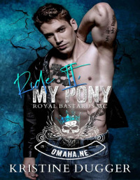 Kristine Dugger — Ride it, My Pony: Omaha Chapter (RBMC Book 2)