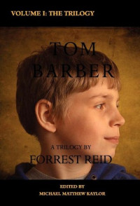 Forrest Reid — The Tom Barber Trilogy: Uncle Stephen, The Retreat, and Young Tom